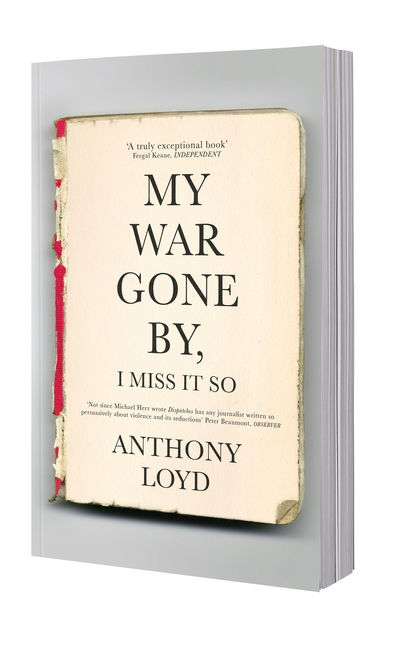 Cover for Anthony Loyd · My War Gone by, I Miss it So (Paperback Book) (2015)