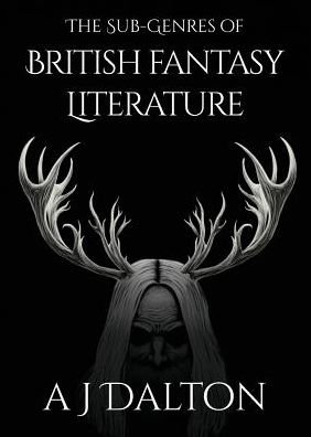 Cover for A. J. Dalton · The Sub-Genres of British Fantasy Literature (Paperback Book) (2017)