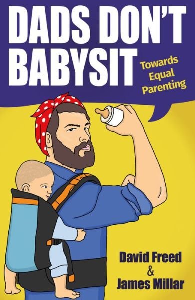 Cover for David Freed · Dads Don't Babysit: Towards Equal Parenting (Taschenbuch) (2018)