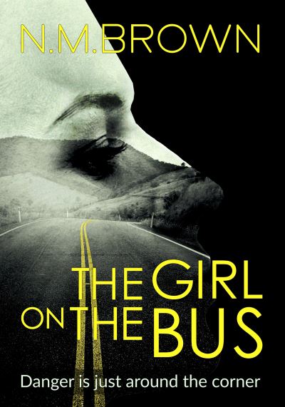 The Girl on the Bus - N.M. Brown - Books - Bloodhound Books - 9781912175161 - April 27, 2017