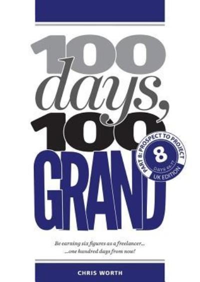100 Days, 100 Grand - Chris Worth - Bøger - Redpump Ltd - 9781912795161 - 26. juni 2018
