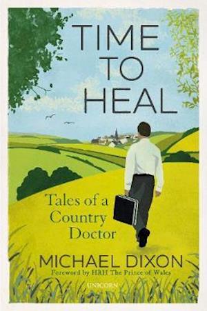 Cover for Michael Dixon · Time to Heal: Tales of a Country Doctor (Hardcover Book) (2020)