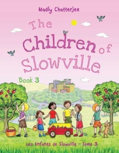 Children of Slowville - Book 3 / les Enfants de Slowville - Tome 3 - Madly Chatterjee - Boeken - Peacock Tree Publishing - 9781916049161 - 1 mei 2022