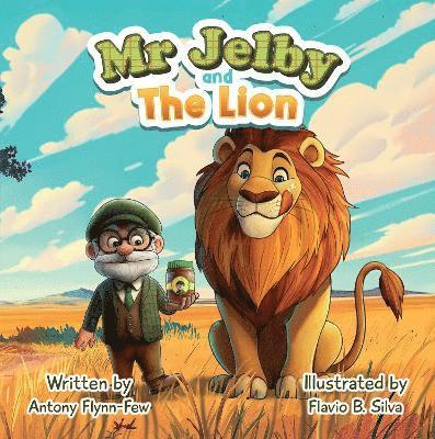 Cover for Antony Flynn-Few · Mr Jelby and the Lion (Paperback Book) (2025)