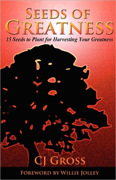 Seeds of Greatness - Cj Gross - Kirjat - PENDIUM - 9781936513161 - sunnuntai 1. toukokuuta 2011