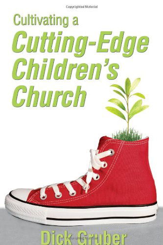 Cover for Dick Gruber · Cultivating a Cutting-Edge Children's Church (Paperback Book) (2012)