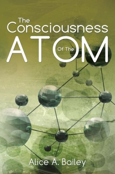 Cover for Alice A. Bailey · The Consciousness of the Atom: (A Gnostic Audio Selection,includes Free Access to Streaming Audio Book) (Paperback Bog) (2014)