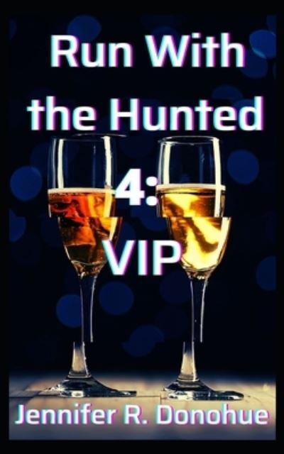 Cover for Jennifer R Donohue · Run With the Hunted 4: VIP - Run with the Hunted (Paperback Bog) (2021)