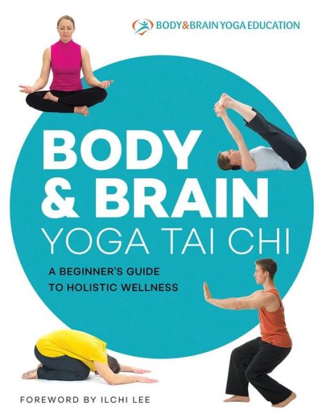 Cover for Body &amp; Brain Yoga Education · Body &amp; Brain Yoga Tai Chi: A Beginner's Guide to Holistic Wellness (Paperback Book) (2020)