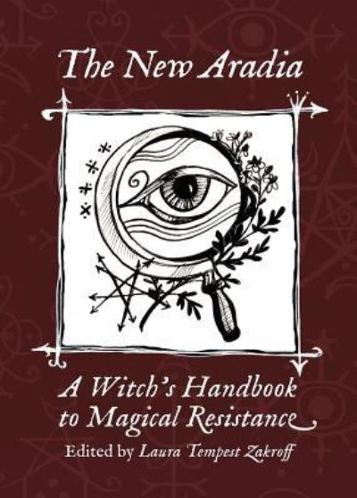 Cover for The New Aradia: A Witch's Handbook to Magical Resistance (Paperback Book) (2018)