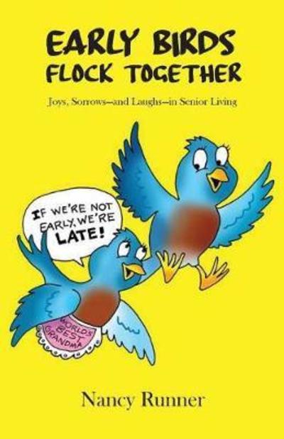 Cover for Nancy Runner · Early Birds Flock Together: Joys, Sorrows-And Laughs-In Senior Living (Paperback Book) (2018)