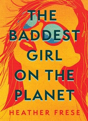 Cover for Heather Frese · The Baddest Girl on the Planet (Gebundenes Buch) (2021)