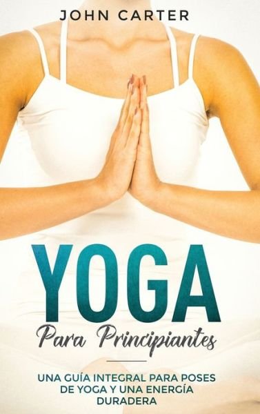 Cover for John Carter · Yoga Para Principiantes (Hardcover bog) (2019)