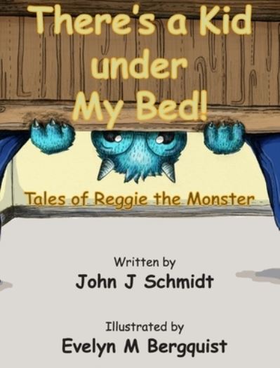 Cover for Owl Canyon Press · There's a Kid Under My Bed! Tales of Reggie the Monster (Innbunden bok) (2021)