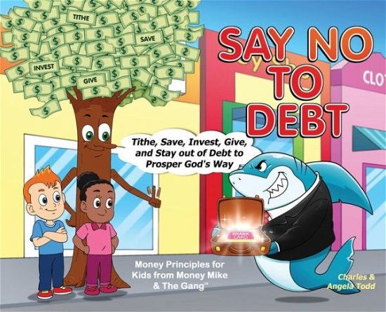 Say No to Debt - Charles Todd - Książki - Todd WorldWide Ministries - 9781953398161 - 17 lipca 2023