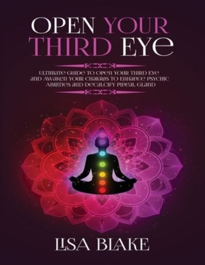 Open Your Third Eye - Lisa Blake - Books - Kyle Andrew Robertson - 9781954797161 - December 18, 2020