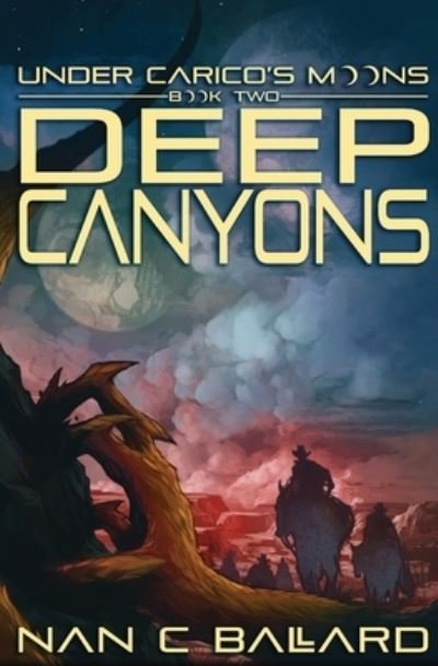 Cover for Nan C. Ballard · Deep Canyons : Under Carico's Moons (Bog) (2022)