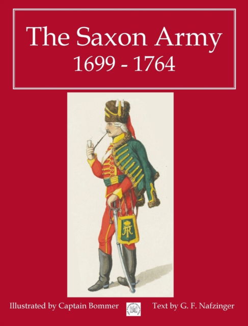 Cover for George Nafziger · The Saxon Army 1699 - 1764 (Hardcover Book) (2023)