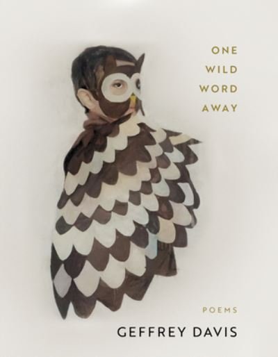 One Wild Word Away - Geffrey Davis - Bøger - BOA Editions, Limited - 9781960145161 - 6. juni 2024