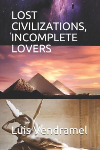 Cover for Luis Vendramel · Lost Civilizations, Incomplete Loves - 1 Edition (Paperback Book) (2017)