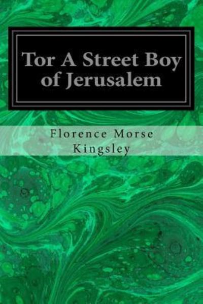 Cover for Florence Morse Kingsley · Tor a Street Boy of Jerusalem (Paperback Book) (2017)