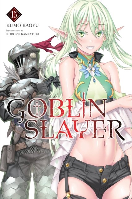 Cover for Kumo Kagyu · Goblin Slayer, Vol. 15 (light novel) (Taschenbuch) (2023)