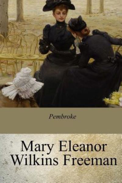 Cover for Mary Eleanor Wilkins Freeman · Pembroke (Paperback Book) (2017)