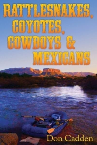 Don Cadden · Rattlesnakes, Coyotes, Cowboys & Mexicans (Paperback Book) (2019)