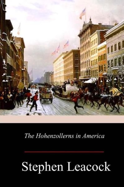 Cover for Stephen Leacock · The Hohenzollerns in America (Paperback Book) (2017)