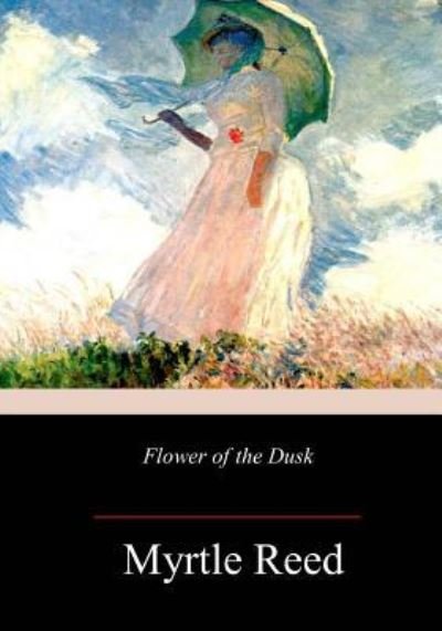 Cover for Myrtle Reed · Flower of the Dusk (Paperback Book) (2017)
