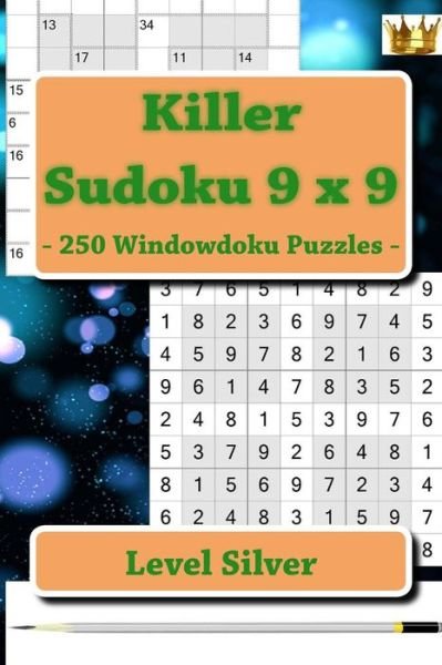 Andrii Pitenko · Killer Sudoku 9 X 9 - 250 Windowdoku Puzzles - Level Silver (Taschenbuch) (2018)