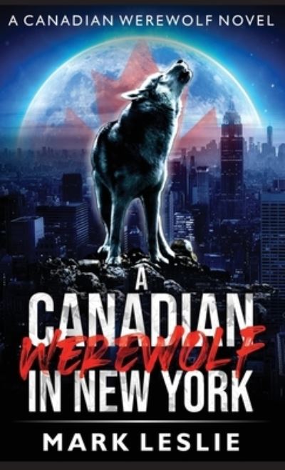 Cover for Mark Leslie · A Canadian Werewolf in New York (Inbunden Bok) (2020)