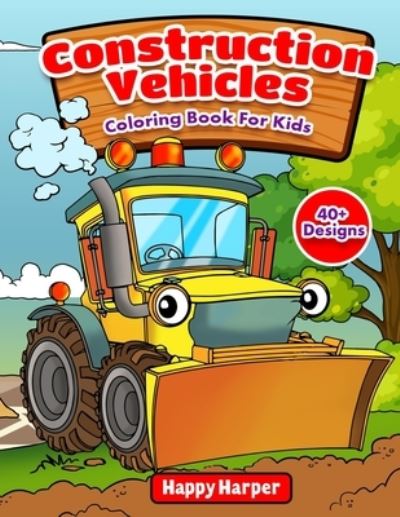 Construction Vehicles Coloring Book - Harper Hall - Kirjat - Cbab Press - 9781989968161 - perjantai 12. kesäkuuta 2020