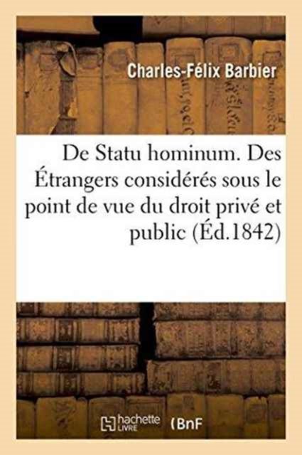 Cover for Barbier · De Statu Hominum. Des Etrangers Consideres Sous Le Point De Vue Du Droit Prive et Du Droit Public (Pocketbok) (2016)
