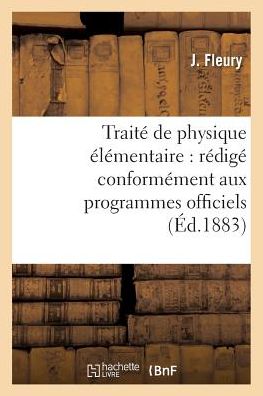 Cover for Fleury-j · Traite De Physique Elementaire: Redige Conformement Aux Programmes Officiels (Paperback Book) (2016)