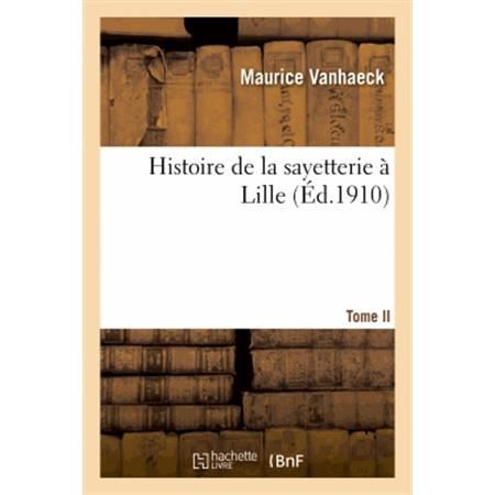 Cover for Vanhaeck-m · Histoire De La Sayetterie a Lille. Tome II (Paperback Book) [French edition] (2013)