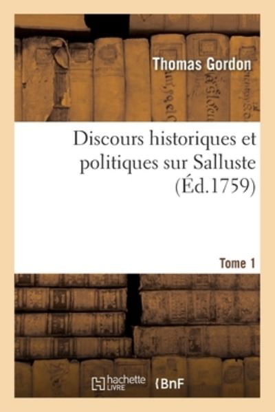 Cover for Docteur Thomas Gordon · Discours Historiques Et Politiques Sur Salluste. Tome 1 (Pocketbok) (2019)