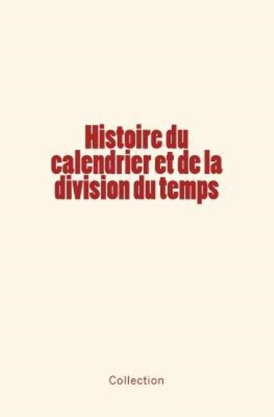 Cover for Collection · Histoire du calendrier et de la division du temps (Taschenbuch) (2017)