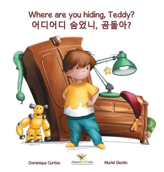 Cover for Dominique Curtiss · Where are you hiding, Teddy? - ???? ???, ???? (Gebundenes Buch) (2019)