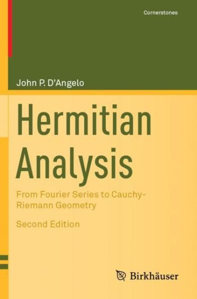Cover for John P. D'Angelo · Hermitian Analysis: From Fourier Series to Cauchy-Riemann Geometry - Cornerstones (Paperback Book) [Second Edition 2019 edition] (2020)