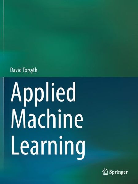 Cover for David Forsyth · Applied Machine Learning (Paperback Book) [1st ed. 2019 edition] (2020)