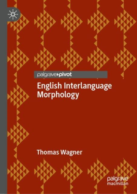 Cover for Thomas Wagner · English Interlanguage Morphology: Irregular Verbs in Young Austrian EL2 Learners—Psycholinguistic Evidence and Implications for the Classroom (Hardcover Book) [2023 edition] (2024)