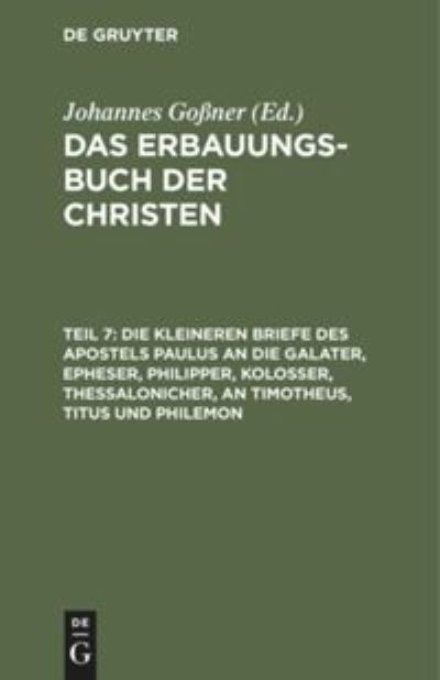 Cover for Johannes Goner · Die Kleineren Briefe des Apostels Paulus an Die Galater, Epheser, Philipper, Kolosser, Thessalonicher, an Timotheus, Titus und Philemon (N/A) (1901)