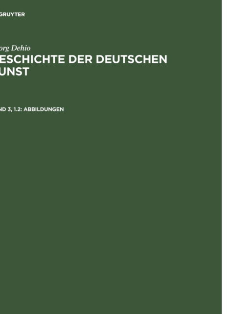 Cover for Georg Dehio · Abbildungen: Die Neuzeit Von Der Reformation Bis Zur Aufloesung Des Alten Reichs. Renaissance Und Barock (Hardcover Book) [2nd 2., Durchges. Aufl edition] (1931)