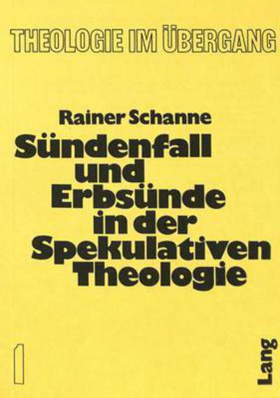 Suendenfall und Erbsuende in der spekulativen Theologie: Die Weiterbildung der protestantischen Erbsuendenlehre unter dem Einfluss der idealistischen Lehre vom Boesen - Schanne Rainer Schanne - Bøker - Peter Lang International Academic Publis - 9783261017161 - 31. desember 1976