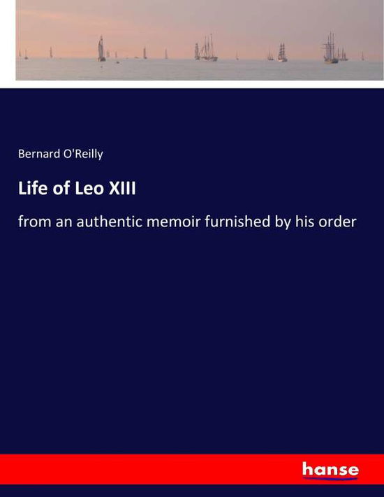 Cover for O'Reilly · Life of Leo XIII (Book) (2017)