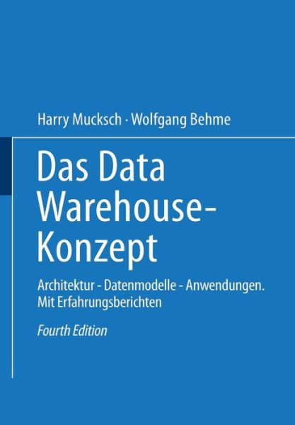 Cover for Harry Mucksch · Das Data Warehouse-Konzept: Architektur — Datenmodelle — Anwendungen (Paperback Book) [4, vollst. überarb. u. erw. Aufl. 2000 edition] (2000)