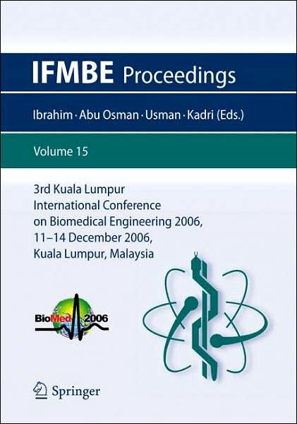 Cover for F Ibrahim · 3rd Kuala Lumpur International Conference on Biomedical Engineering 2006: Biomed 2006, 11-14 December 2006, Kuala Lumpur, Malaysia - IFMBE Proceedings (Paperback Bog) [2007 edition] (2007)