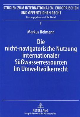 Cover for Reimann Markus Reimann · Die nicht-navigatorische Nutzung internationaler Suewasserressourcen im Umweltvoelkerrecht (Paperback Bog) (1999)