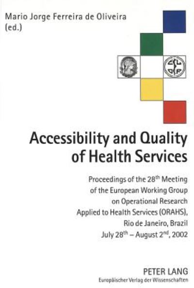 Cover for Accessibility and Quality of Health Services: Proceedings of the 28th Meeting of the European Working Group on Operational Research Applied to Health Services (ORAHS), Rio De Janeiro (Brazil), July 28th - August 2nd, 2002 (Paperback Book) (2004)